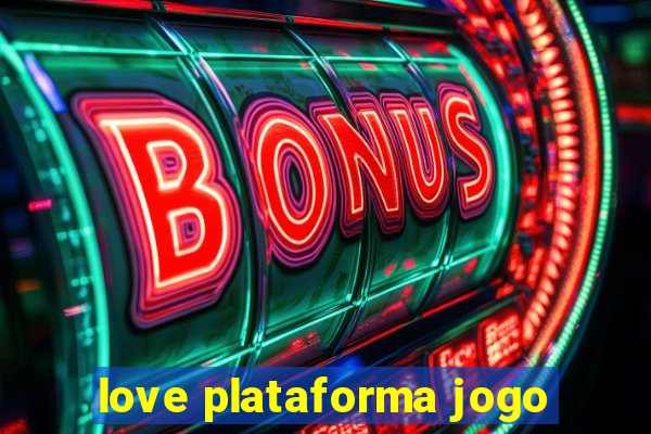 love plataforma jogo